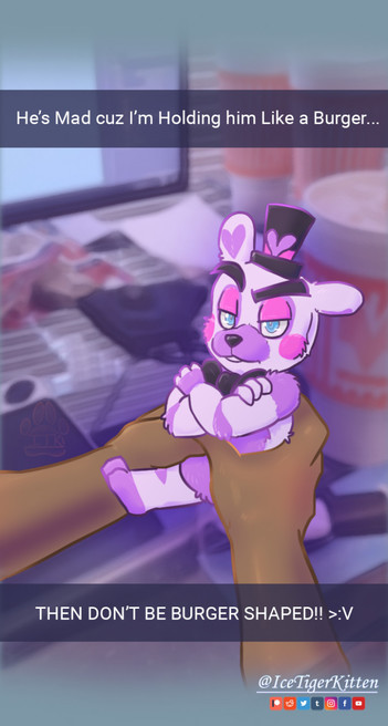 A snapchat style image of someone holding a tiny bear character named Helpy, who looks annoyed. the caption reads "He's Mad cuz I'm holding him like a burger... [in all caps] THEN DON'T BE BURGER SHAPED." There is a watermark that says IceTigerKitten